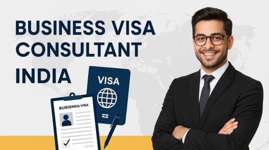 How to Choose the Best Business Visa Consultant in India; 2025 Guide